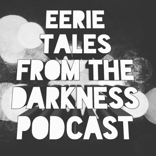 eerie_tales_from_the_darkness_podcast_logo_600x600.jpg