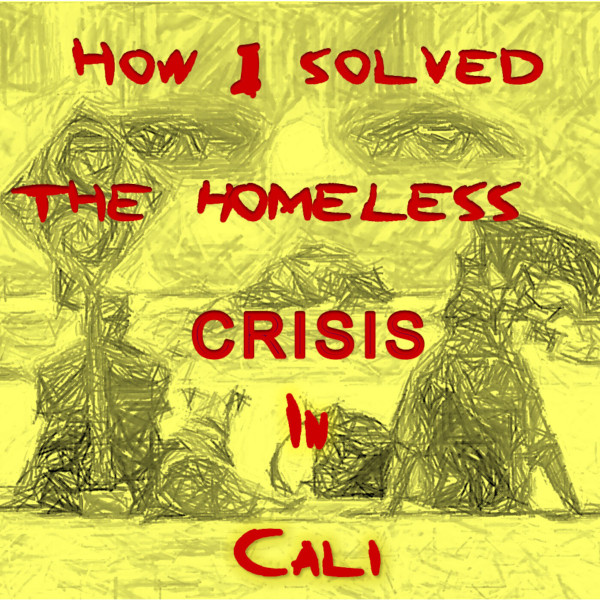 how_i_solved_the_homeless_crisis_in_cali_logo_600x600.jpg