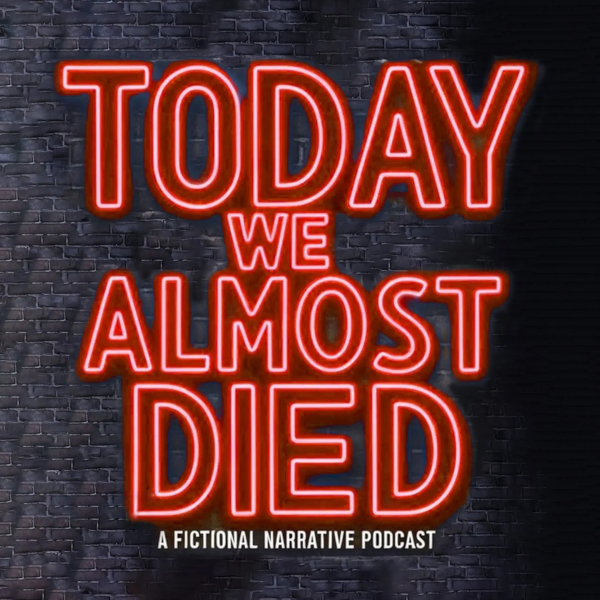 today_we_almost_died_logo_600x600.jpg