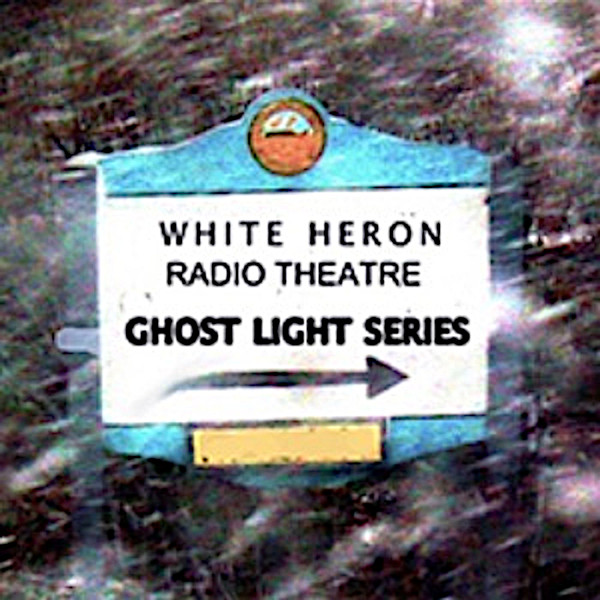 white_heron_radio_theatres_ghost_light_series_logo_600x600.jpg